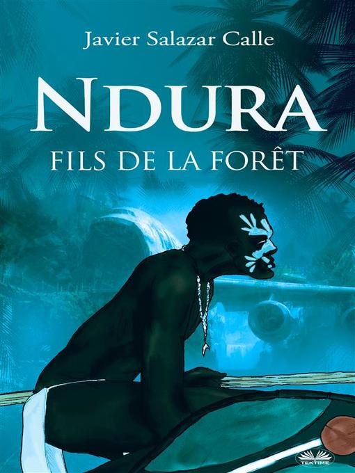 Title details for Ndura. Fils De La Forêt by Javier Salazar Calle - Available